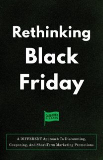 Rethinking Black Friday by Christopher Lochhead, Eddie Yoon & Nicolas Cole