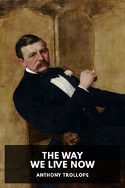 The Way We Live Now - Anthony Trollope