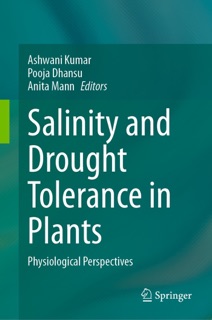 Salinity and Drought Tolerance in Plants by Ashwani Kumar, Pooja Dhansu & Anita Mann