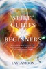 Book Spirit Guides for Beginners: How to Hear the Universe's Call and Communicate with Your Spirit Guide and Guardian Angels