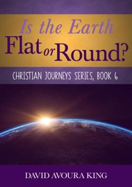 Is the Earth Flat or Round? - David Avoura King
