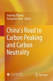 China’s Road to Carbon Peaking and Carbon Neutrality by Guiyang Zhuang & Hongchun Zhou