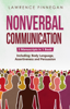 Nonverbal Communication: 3-in-1 Guide to Master Reading Body Language, Nonverbal Cues, Mind Reading & Lie Detection - Lawrence Finnegan