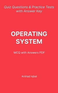 Operating System Multiple Choice Questions and Answers (MCQs) PDF by Arshad Iqbal