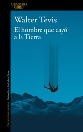 El hombre que cayó a la Tierra - Walter Tevis