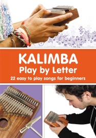 KALIMBA. Play by Letter: 22 easy to play songs for beginners