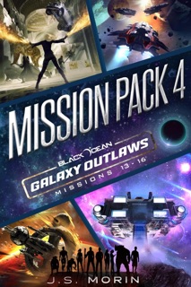 Galaxy Outlaws Mission Pack 4: Missions 13-16 by J.S. Morin