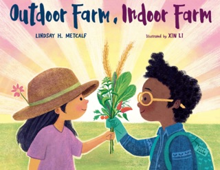 Outdoor Farm, Indoor Farm by Lindsay H. Metcalf & Xin Li