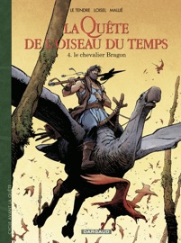 La Quête de l'Oiseau du Temps - Avant la Quête - Tome 4 - Le Chevalier Bragon - Serge Le Tendre & Régis Loisel