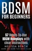 Book BDSM For Beginners: 57 Ready-To-Use BDSM Roleplays With Clear Instructions