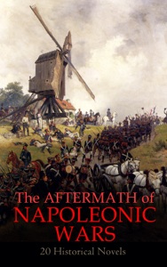 The Aftermath of Napoleonic Wars: 20 Historical Novels