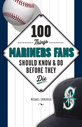 Read: 100 Things Mariners Fans Should Know & Do Before They Book Die