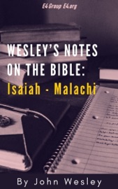 Wesley’s Notes on the Bible: Isaiah - Malachi - John Wesley
