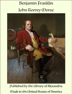Benjamin Franklin by John Torrey Morse book