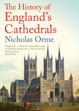 The History of England's Cathedrals - Nicholas Orme Cover Art