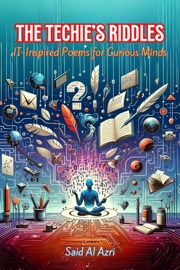 The Techie's Riddles: IT-Inspired Poems for Curious Minds - Said Al Azri