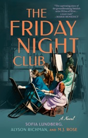 The Friday Night Club - Sofia Lundberg, Alyson Richman & M.J. Rose