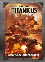 Adeptus Titanicus: Campaign Compendium