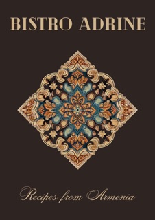 Bistro Adrine: Recipes from Armenia by Coledown Kitchen