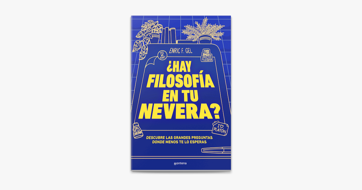 Hay filosofía en tu nevera?: Descubre las grandes preguntas donde menos te  lo esperas eBook : F. Gel, Enric, García, Jere: : Tienda Kindle