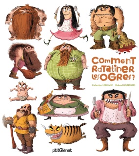 Comment ratatiner les ogres ? by Catherine Leblanc & Roland Garrigue