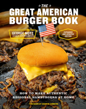 The Great American Burger Book (Expanded and Updated Edition) - George Motz &amp; Andrew Zimmern Cover Art