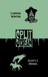 Split Scream Volume One - Carson Winter, Scott J. Moses & Alex Ebenstein
