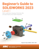 Beginner's Guide to SOLIDWORKS 2023 - Level I - Alejandro Reyes