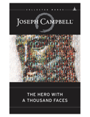 The Hero with a Thousand Faces. - Joseph Campbell, Ph.D