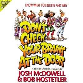 Don't Check Your Brains at the Door - Josh McDowell & Bob Hostetler