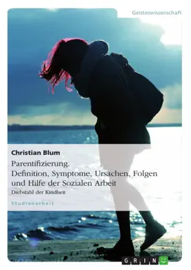 Read: Parentifizierung. Definition, Symptome, Book Ursachen, Folgen und Hilfe der Sozialen Arbeit