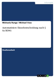 Automatisiere Einzelentscheidung nach § 6a BDSG - Michaela Runge & Michael Voss