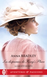 La société secrète (Tome 4) - Les disparues de King's Place - Anna Bradley