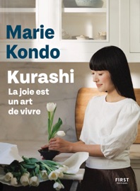 Kurashi. La joie est un art de vivre - Marie Kondo