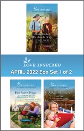 Love Inspired April 2022 Box Set - 1 of 2 - Patricia Davids, Lee Tobin McClain & Ruth Logan Herne