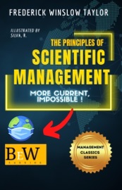 The Principles of Scientific Management (Illustrated)