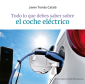Todo lo que debes saber sobre el coche eléctrico - Javier Tomás Catalá