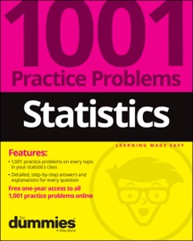 Statistics: 1001 Practice Problems For Dummies - The Experts at Dummies