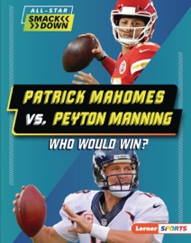 Patrick Mahomes vs. Peyton Manning Keith Elliot Greenberg