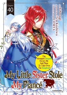 My Little Sister Stole My Fiance: The Strongest Dragon Favors Me And Plans To Take Over The Kingdom? Chapter 40 by hi8mugi, Ten Kashiwa & COMTA