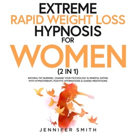 Extreme Rapid Weight Loss Hypnosis For Women (2 in 1) - Jennifer Smith
