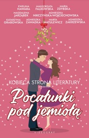 Pocałunki pod jemiołą - Marta Matulewicz None, Ewelina Nawara, Agnieszka Zakrzewska, Maria Zdybska, Agnieszka Zawadka, Agnieszka Nikczyńska-Wojciechowska, Magdalena Jarząbek, Katarzyna Grabowska & Małgorzata Falkowska