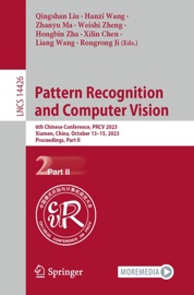 Pattern Recognition and Computer Vision - Qingshan Liu, Hanzi Wang, Zhanyu Ma, Weishi Zheng, Hongbin Zha, Xilin Chen, Liang Wang & Rongrong Ji