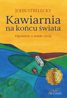 Kawiarnia na końcu świata by John Strelecky