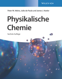 Physikalische Chemie - Peter W. Atkins, Julio de Paula, James J. Keeler & Cord Hartmann