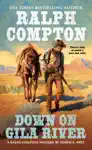 Ralph Compton Down on Gila River by Joseph A. West & Ralph Compton Book Summary, Reviews and Downlod