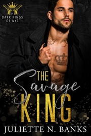 The Savage King - Juliette N Banks