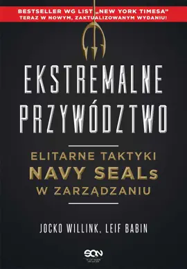 Ekstremalne przywództwo. Elitarne taktyki Navy SEALs w zarządzaniu. Wydanie II