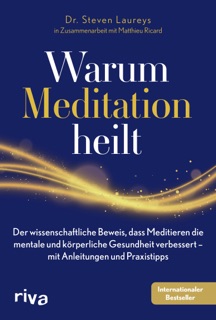 Warum Meditation heilt by Steven Laureys