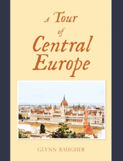 A Tour of Central Europe by Glynn Baugher
